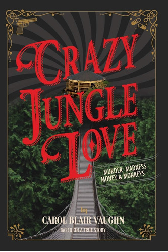 Libro:  Crazy Jungle Love: Murder, Madness, Money & Monkeys