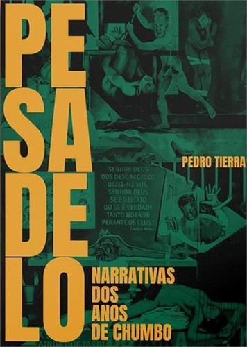 Pesadelo: Narrativas Dos Anos De Chumbo - 1ªed.(2019), De Pedro Tierra. Editora Autonomia Literária, Capa Mole, Edição 1 Em Português, 2019