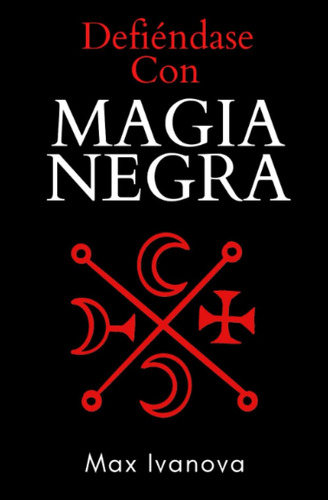 Libro: Defiendase Con Magia Negra: Neutralice A Sus (colecci