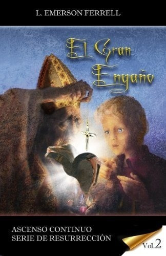 El Gran Engaño Ascenso Continuo Serie De..., De Ferrell, L. Emer. Editorial Voice Of The Light Ministries, Incorporated En Español