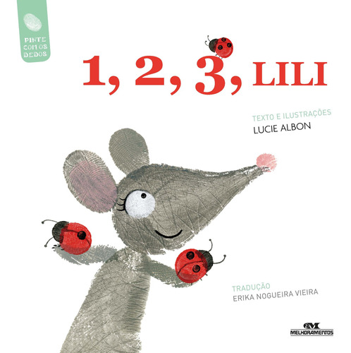 1, 2, 3, Lili, de Albon, Lucie. Série Lili, A Ratinha Editora Melhoramentos Ltda. em português, 2019