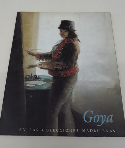 Goya * Colecciones Madrileñas * Museo Del Prado * Ilustrado