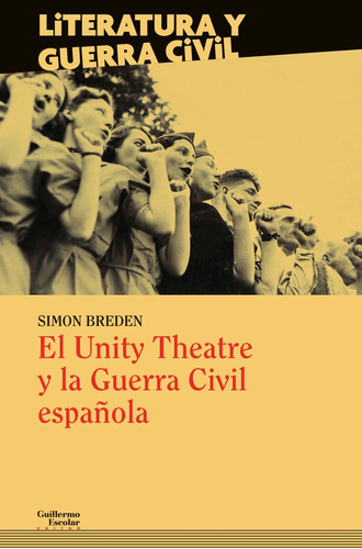 El Unity Theatre Y La Guerra Civil Espaãâ±ola, De Breden, Simon. Editorial Guillermo Escolar Editor, Tapa Blanda En Inglés