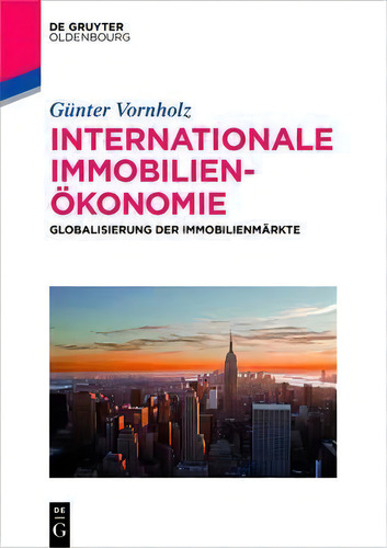 Internationale Immobilienoekonomie: Globalisierung Der Immobilienmärkte, De Günter Vornholz., Vol. 1. Editorial Walter De Gruyter, Tapa Blanda En Alemán