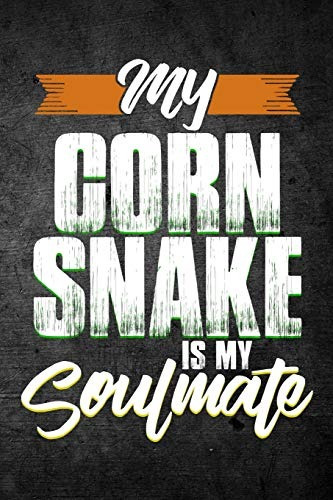 My Corn Snake Is My Soulmate Funny Reptile Journal For Pet O
