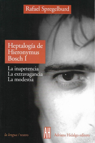 Heptalogia De Hieronymus Bosch I (la Ina, De Spregelburd Rafael., Vol. 1. Editorial Adriana Hidalgo Editora, Tapa Blanda En Español