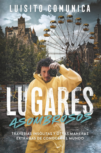 Lugares Asombrosos | Luis Villar (luisito Comunica)