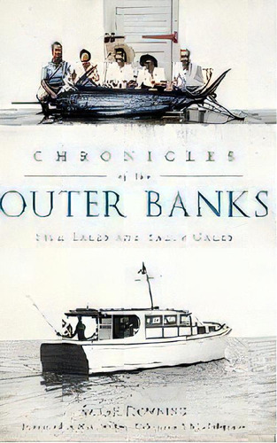 Chronicles Of The Outer Banks : Fish Tales And Salty Gales, De Sarah Downing. Editorial History Press Library Editions, Tapa Dura En Inglés