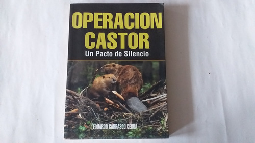 Libro Operación Castor Un Pacto De Silencioeduardo Carrasco