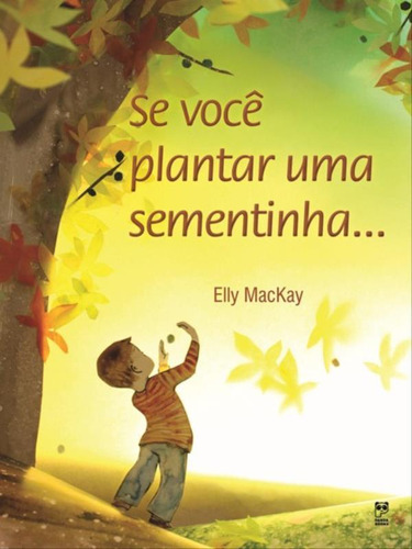 Se Você Plantar Uma Sementinha, De Mackay, Elly. Editora Panda Books, Capa Mole Em Português