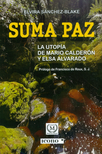 Sumapaz: La utopía de Mario Calderón y Elsa Alvarado, de Elvira Sánchez Blake. Serie 9585472549, vol. 1. Editorial Codice Producciones Limitada, tapa blanda, edición 2021 en español, 2021