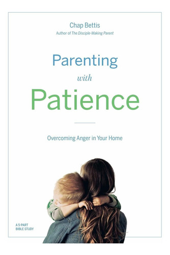 Libro Parenting With Patience: Overcoming Anger In The Hom