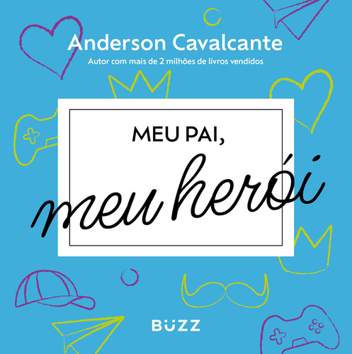 Meu Pai, Meu Herói: Meu Pai, Meu Heroi, De Cavalcante, Anderson. Editora Buzz Editora, Capa Dura, Edição 1 Em Português, 2023