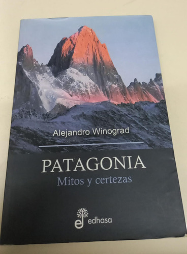 Patagonia - Mitos Y Certezas * Winograd Alejandro