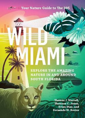 Libro Wild Miami : Explore The Amazing Nature In And Arou...