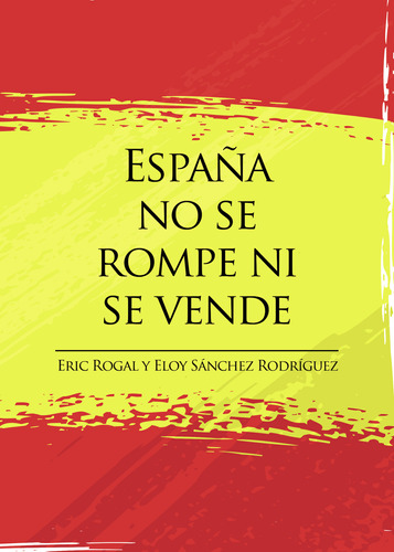 Espa&#241;a No Se Rompe Ni Se Vende (libro Original)