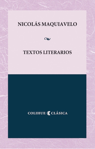 Textos Literarios - Maquiavelo Colihue Clasica