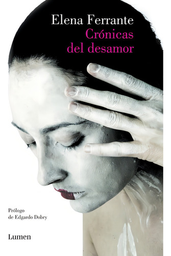 Cronicas Del Desamor, de Ferrante, Elena. Futura M Editorial Lumen, tapa blanda en español, 2017