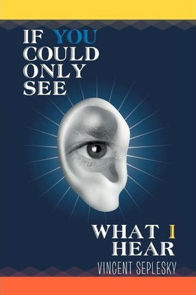 Libro If You Could Only See What I Hear - Vincent Seplesky