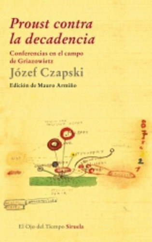 Proust Contra La Decadencia: Conferencias En El Campo De Griazowietz, De Józef Czapski. Editorial Siruela En Español