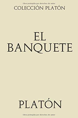 Coleccion Platon. El Banquete, de Platón. Editorial CreateSpace Independent Publishing Platform, tapa blanda en español, 2017