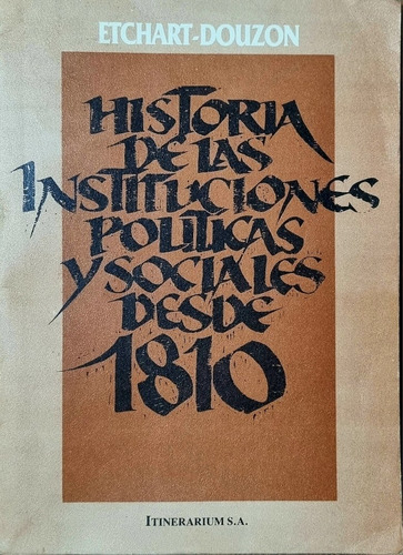 Historia De Las Instituciones Políticas Y Sociales Desd 1810