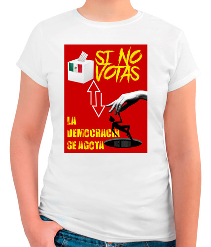 Playera Si No Votas - La Democracia Se Agota - M