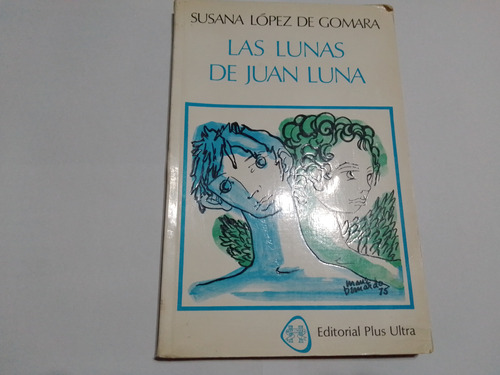 Las Lunas De Juan Luna - Susana Lopez De Gomara - Novela