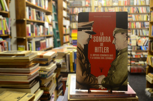 La Sombra De Hitler. El Imperio Económico Nazi... P Barbieri