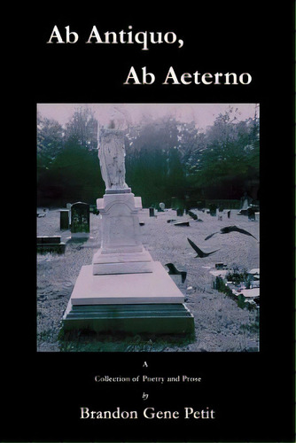 Ab Antiquo, Ab Aeterno, De Petit, Brandon Gene. Editorial Orchestrion, Tapa Blanda En Inglés