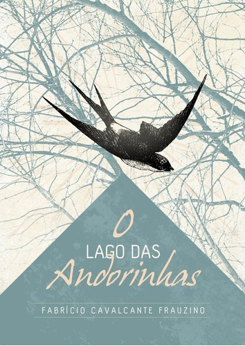 O Lago Das Andorinhas, De Fabrício Cavalcante Frauzino. Série Não Aplicável, Vol. 1. Editora Clube De Autores, Capa Mole, Edição 1 Em Português, 2015