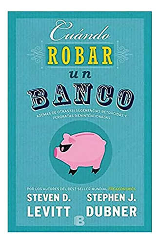 Cuando Robar Un Banco - Levitt Dubner - Sud-g.zeta - #l