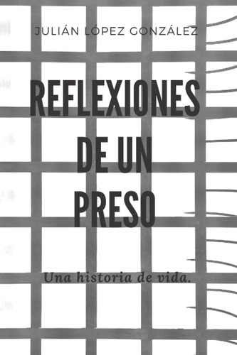 Libro: Reflexiones De Un Preso: Una Historia De Vida (spanis