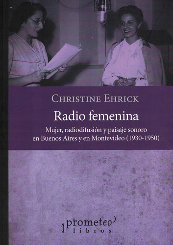 Radio Femenina- Mujer, Radiodifusion Y Paisaje Sonoro En Bue