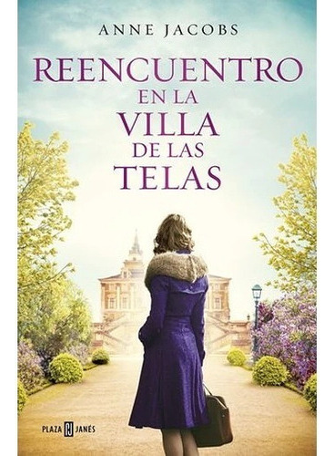 Reencuentro En La Villa De Las Telas, De Anne Jacobs., Vol. 1.0. Editorial Plaza & Janes, Tapa Blanda En Español, 2023