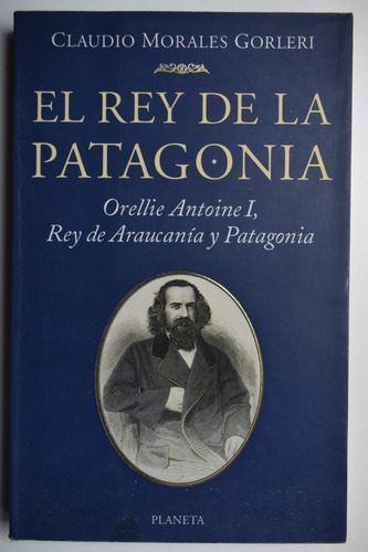 El Rey De La Patagonia:orellie Antoine I,reino De Arauc C137