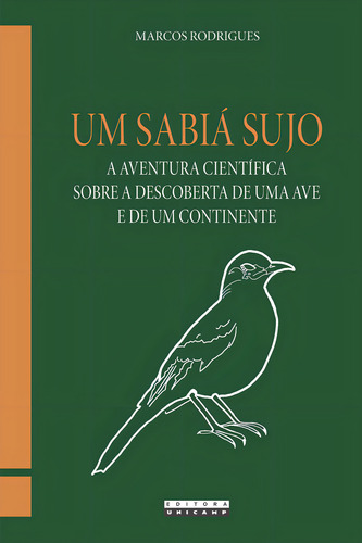 Um Sabiá Sujo: A Aventura Científica Sobre A Descoberta De, De Rodrigues, Marcos. Editora Unicamp, Capa Mole Em Português