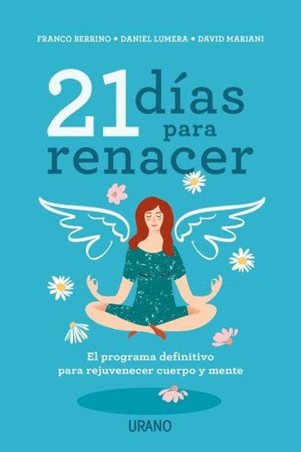 21 Dias Para Renacer: El Programa Definitivo Para Rejuvenece