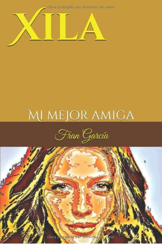 Libro: Xila: Mi Mejor Amiga (spanish Edition)