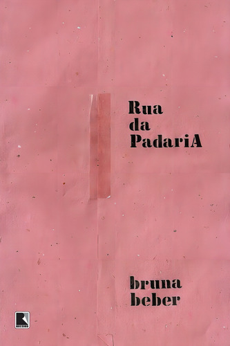 Rua da padaria, de Beber, Bruna. Editorial Editora Record Ltda., capa mole em português, 2013