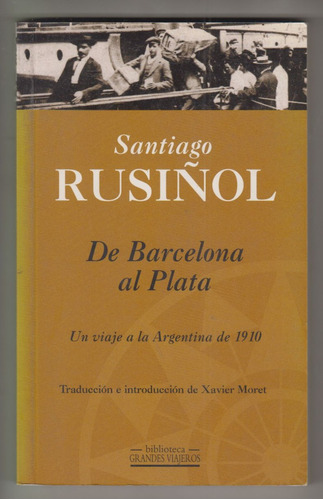 Santiago Rusiñol De Barcelona Al Plata Viaje Argentina 1910