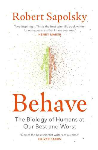 Behave : The Biology Of Humans At Our Best And Worst, De Robert M. Sapolsky. Editorial Vintage Publishing En Inglés