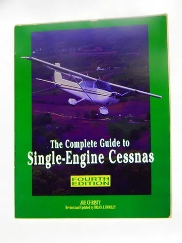 The Complete Guide To Single - Engine Cessnas