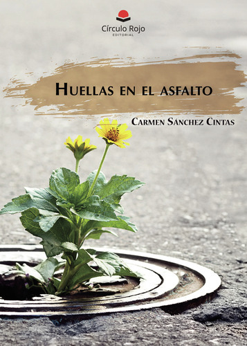 Huellas En El Asfalto, De Sánchez Cintascarmen.. Grupo Editorial Círculo Rojo Sl, Tapa Blanda, Edición 1.0 En Español