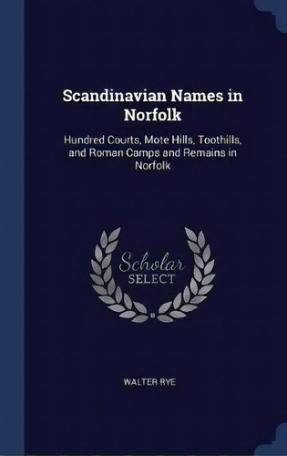 Scandinavian Names In Norfolk, De Walter Rye. Editorial Sagwan Press, Tapa Dura En Inglés