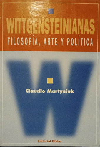 Wittgensteinianas Filosofía Arte Política Claudio Martiniuk