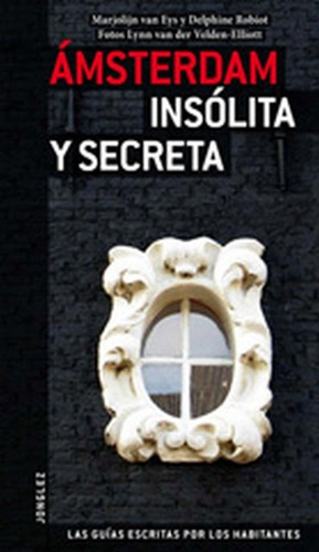 Ámsterdam, Insólita Y Secreta, De Marjolijn Delphine. Editorial Jonglez, Tapa Blanda, Edición 1 En Español