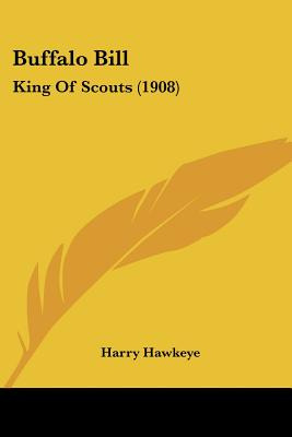 Libro Buffalo Bill: King Of Scouts (1908) - Hawkeye, Harry