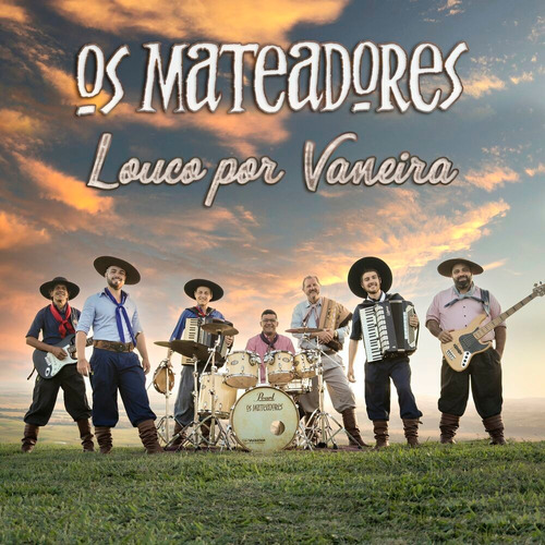 Cd - Os Mateadores - Louco Por Vaneira