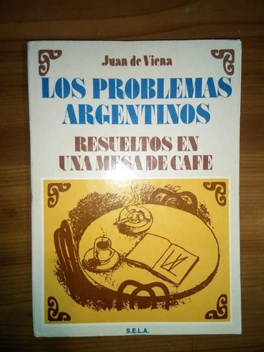 Problemas Argentinos Resueltos En Mesa De Café Juan Viena 